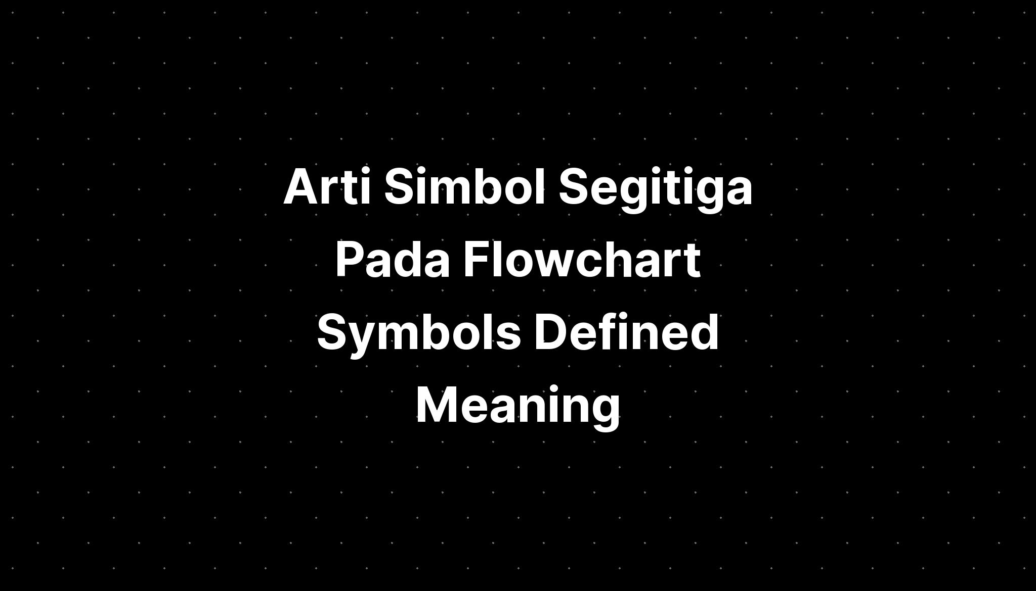 arti-simbol-segitiga-pada-flowchart-symbols-defined-meaning-imagesee